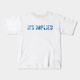 It's Implied Kids T-Shirt